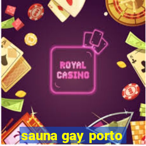 sauna gay porto